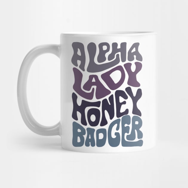 Alpha Lady Honey Badger Word Art by Slightly Unhinged